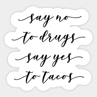 Say no to Drugs Say Yes to Tacos Sticker